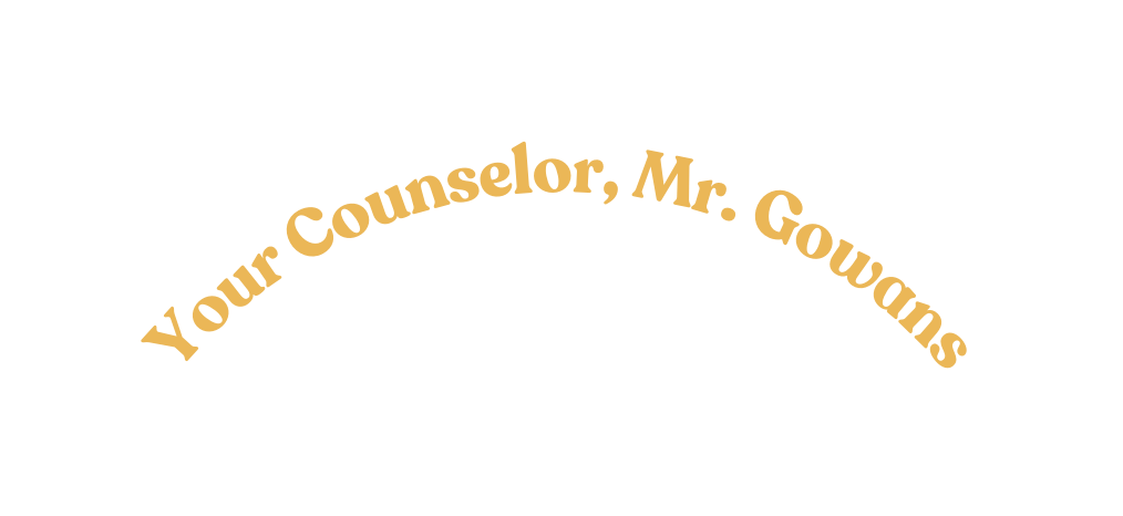 Your Counselor Mr Gowans